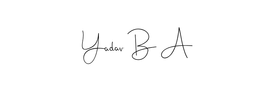 Create a beautiful signature design for name Yadav B A. With this signature (Andilay-7BmLP) fonts, you can make a handwritten signature for free. Yadav B A signature style 4 images and pictures png