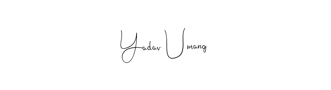 Make a beautiful signature design for name Yadav Umang. With this signature (Andilay-7BmLP) style, you can create a handwritten signature for free. Yadav Umang signature style 4 images and pictures png