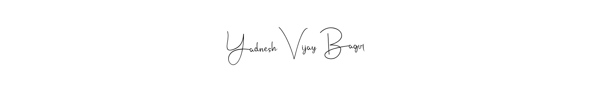 Also we have Yadnesh Vijay Bagul name is the best signature style. Create professional handwritten signature collection using Andilay-7BmLP autograph style. Yadnesh Vijay Bagul signature style 4 images and pictures png