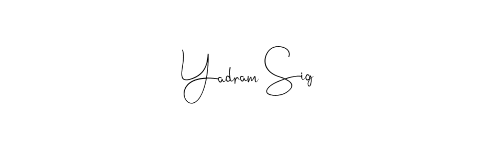 You should practise on your own different ways (Andilay-7BmLP) to write your name (Yadram Sig) in signature. don't let someone else do it for you. Yadram Sig signature style 4 images and pictures png
