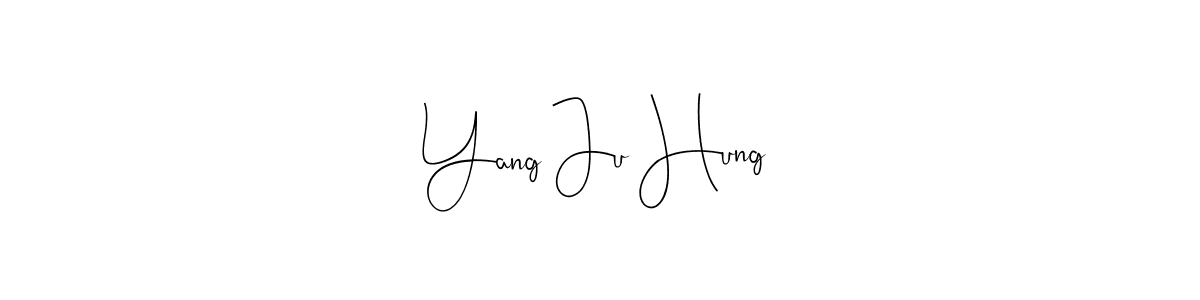 Make a short Yang Ju Hung signature style. Manage your documents anywhere anytime using Andilay-7BmLP. Create and add eSignatures, submit forms, share and send files easily. Yang Ju Hung signature style 4 images and pictures png