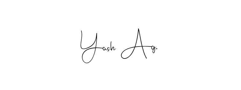 Also we have Yash Ag. name is the best signature style. Create professional handwritten signature collection using Andilay-7BmLP autograph style. Yash Ag. signature style 4 images and pictures png