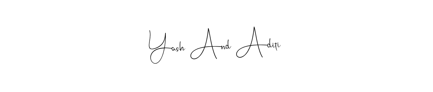 Make a short Yash And Aditi signature style. Manage your documents anywhere anytime using Andilay-7BmLP. Create and add eSignatures, submit forms, share and send files easily. Yash And Aditi signature style 4 images and pictures png