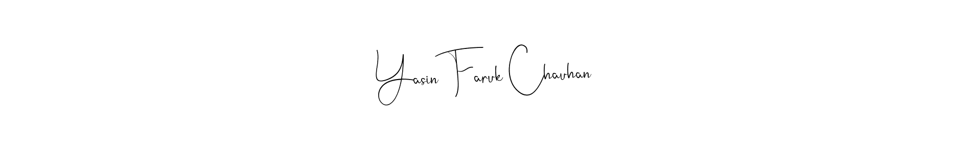 Also we have Yasin Faruk Chauhan name is the best signature style. Create professional handwritten signature collection using Andilay-7BmLP autograph style. Yasin Faruk Chauhan signature style 4 images and pictures png
