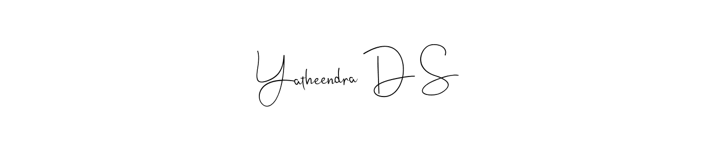How to make Yatheendra D S signature? Andilay-7BmLP is a professional autograph style. Create handwritten signature for Yatheendra D S name. Yatheendra D S signature style 4 images and pictures png