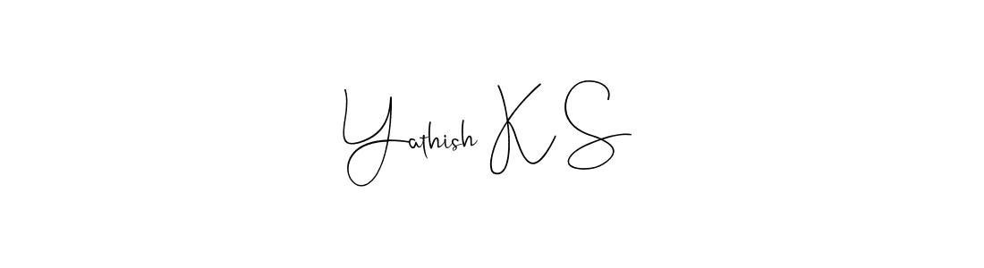 Create a beautiful signature design for name Yathish K S. With this signature (Andilay-7BmLP) fonts, you can make a handwritten signature for free. Yathish K S signature style 4 images and pictures png