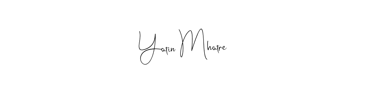 Design your own signature with our free online signature maker. With this signature software, you can create a handwritten (Andilay-7BmLP) signature for name Yatin Mhatre. Yatin Mhatre signature style 4 images and pictures png