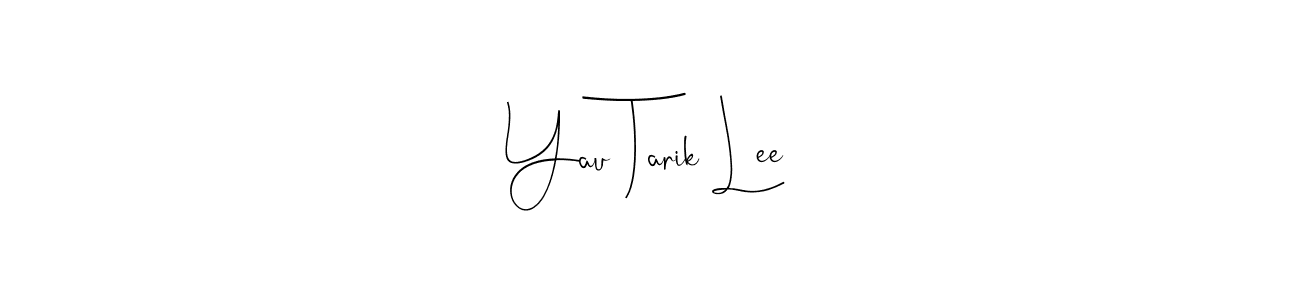 Make a beautiful signature design for name Yau Tarik Lee. Use this online signature maker to create a handwritten signature for free. Yau Tarik Lee signature style 4 images and pictures png
