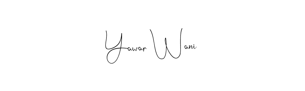 Create a beautiful signature design for name Yawar Wani. With this signature (Andilay-7BmLP) fonts, you can make a handwritten signature for free. Yawar Wani signature style 4 images and pictures png