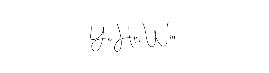 Make a beautiful signature design for name Ye Htet Win. With this signature (Andilay-7BmLP) style, you can create a handwritten signature for free. Ye Htet Win signature style 4 images and pictures png