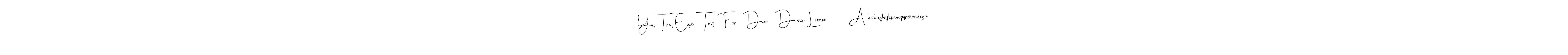 How to make Yes  That Eye    Test   For   Dmv   Driver Liense         Abcdefghijklmnopqrstuvwxyz name signature. Use Andilay-7BmLP style for creating short signs online. This is the latest handwritten sign. Yes  That Eye    Test   For   Dmv   Driver Liense         Abcdefghijklmnopqrstuvwxyz signature style 4 images and pictures png