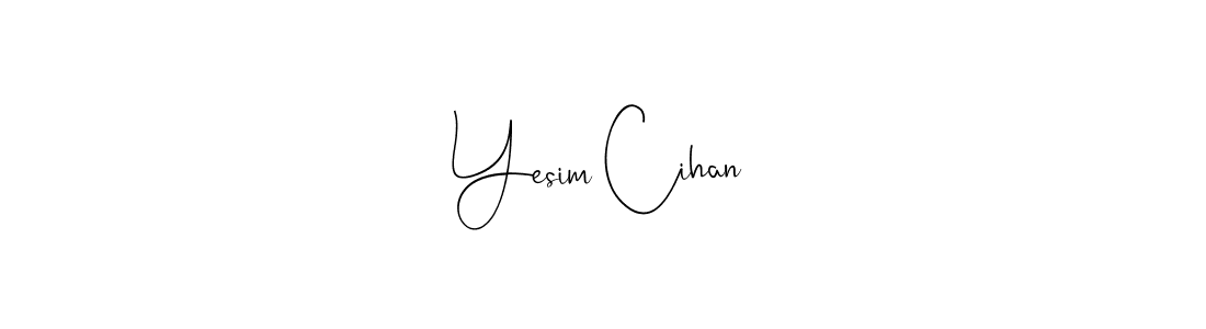 Design your own signature with our free online signature maker. With this signature software, you can create a handwritten (Andilay-7BmLP) signature for name Yesim Cihan. Yesim Cihan signature style 4 images and pictures png