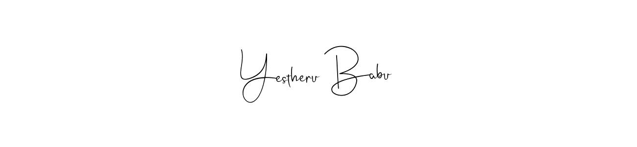 Make a short Yestheru Babu signature style. Manage your documents anywhere anytime using Andilay-7BmLP. Create and add eSignatures, submit forms, share and send files easily. Yestheru Babu signature style 4 images and pictures png