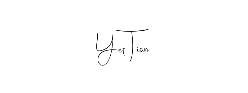 Best and Professional Signature Style for Yet Tian. Andilay-7BmLP Best Signature Style Collection. Yet Tian signature style 4 images and pictures png