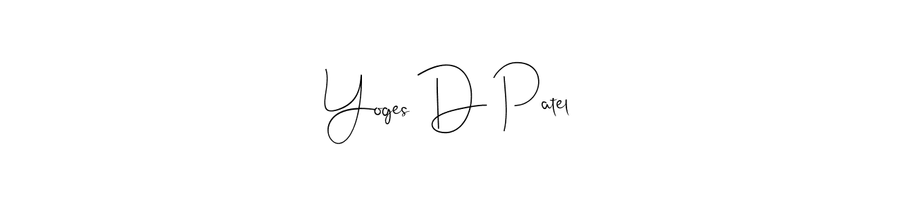 Make a short Yoges D Patel signature style. Manage your documents anywhere anytime using Andilay-7BmLP. Create and add eSignatures, submit forms, share and send files easily. Yoges D Patel signature style 4 images and pictures png