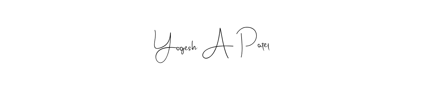Create a beautiful signature design for name Yogesh A Patel. With this signature (Andilay-7BmLP) fonts, you can make a handwritten signature for free. Yogesh A Patel signature style 4 images and pictures png