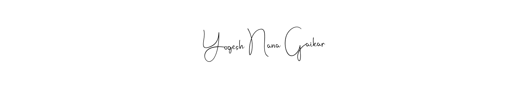 Yogesh Nana Gaikar stylish signature style. Best Handwritten Sign (Andilay-7BmLP) for my name. Handwritten Signature Collection Ideas for my name Yogesh Nana Gaikar. Yogesh Nana Gaikar signature style 4 images and pictures png