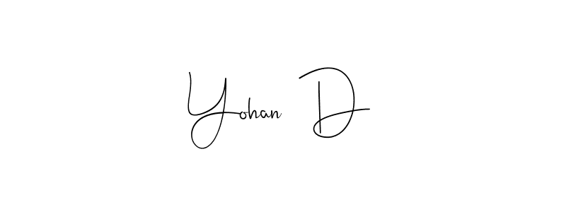 Create a beautiful signature design for name Yohan  D. With this signature (Andilay-7BmLP) fonts, you can make a handwritten signature for free. Yohan  D signature style 4 images and pictures png