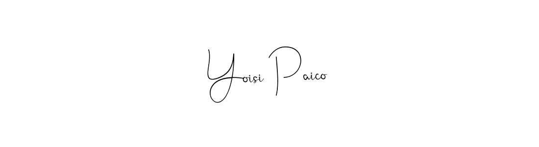 Design your own signature with our free online signature maker. With this signature software, you can create a handwritten (Andilay-7BmLP) signature for name Yoisi Paico. Yoisi Paico signature style 4 images and pictures png