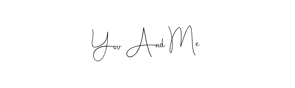 The best way (Andilay-7BmLP) to make a short signature is to pick only two or three words in your name. The name You And Me include a total of six letters. For converting this name. You And Me signature style 4 images and pictures png