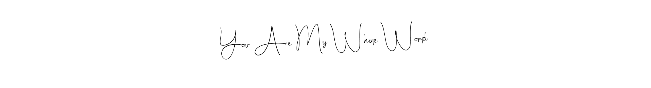 It looks lik you need a new signature style for name You Are My Whole World. Design unique handwritten (Andilay-7BmLP) signature with our free signature maker in just a few clicks. You Are My Whole World signature style 4 images and pictures png