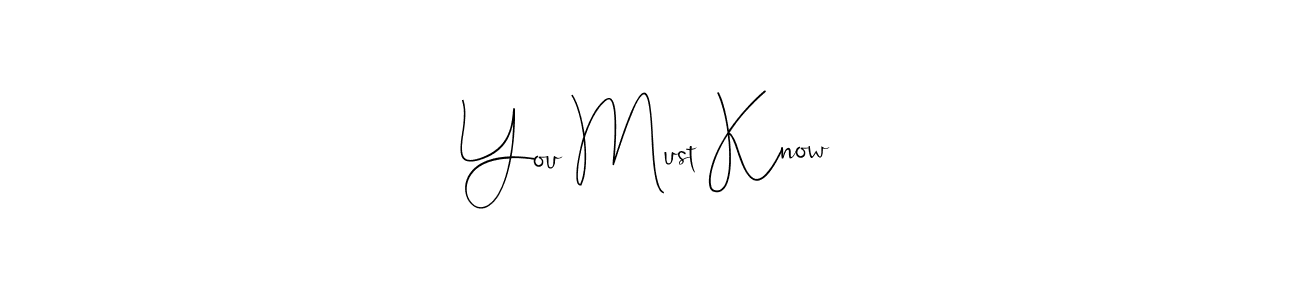 Similarly Andilay-7BmLP is the best handwritten signature design. Signature creator online .You can use it as an online autograph creator for name You Must Know. You Must Know signature style 4 images and pictures png