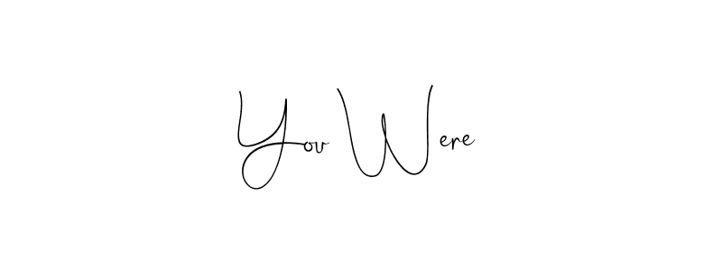 You Were stylish signature style. Best Handwritten Sign (Andilay-7BmLP) for my name. Handwritten Signature Collection Ideas for my name You Were. You Were signature style 4 images and pictures png