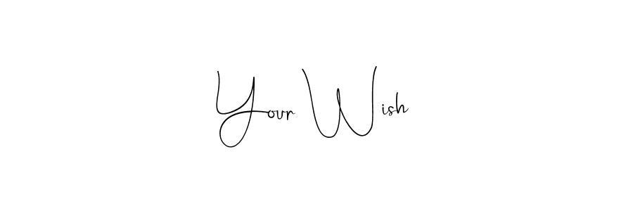 You should practise on your own different ways (Andilay-7BmLP) to write your name (Your Wish) in signature. don't let someone else do it for you. Your Wish signature style 4 images and pictures png