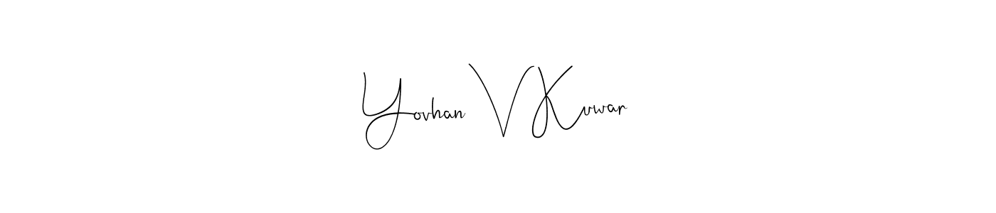 See photos of Yovhan V Kuwar official signature by Spectra . Check more albums & portfolios. Read reviews & check more about Andilay-7BmLP font. Yovhan V Kuwar signature style 4 images and pictures png