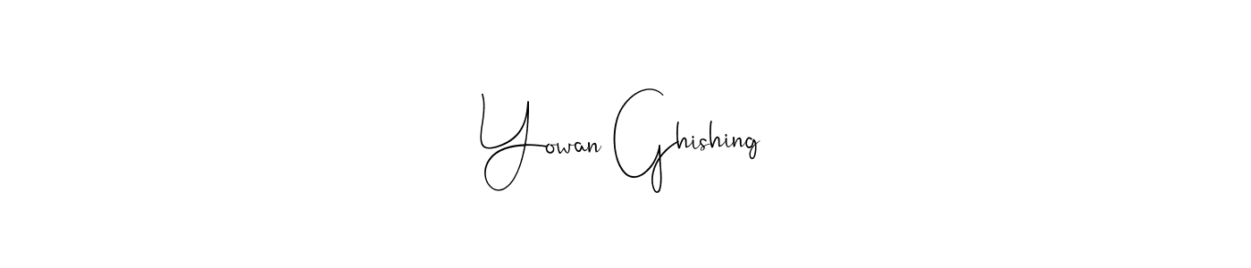if you are searching for the best signature style for your name Yowan Ghishing. so please give up your signature search. here we have designed multiple signature styles  using Andilay-7BmLP. Yowan Ghishing signature style 4 images and pictures png