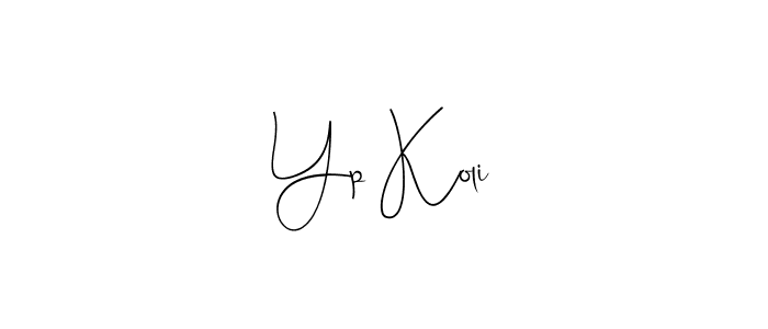 Make a short Yp Koli signature style. Manage your documents anywhere anytime using Andilay-7BmLP. Create and add eSignatures, submit forms, share and send files easily. Yp Koli signature style 4 images and pictures png