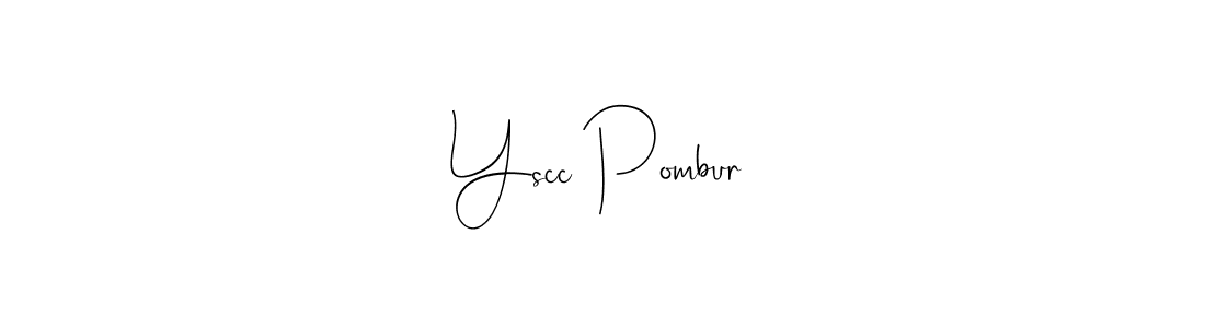 How to make Yscc Pombur signature? Andilay-7BmLP is a professional autograph style. Create handwritten signature for Yscc Pombur name. Yscc Pombur signature style 4 images and pictures png