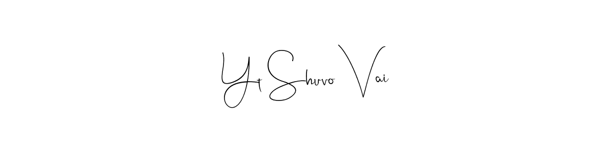 Make a beautiful signature design for name Yt Shuvo Vai. Use this online signature maker to create a handwritten signature for free. Yt Shuvo Vai signature style 4 images and pictures png