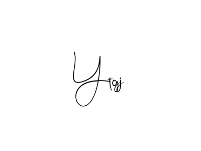 Also we have Ytgj name is the best signature style. Create professional handwritten signature collection using Andilay-7BmLP autograph style. Ytgj signature style 4 images and pictures png