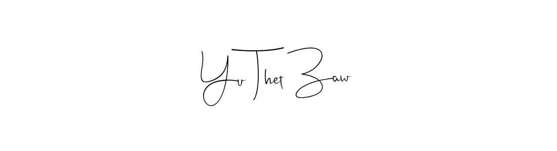 Make a beautiful signature design for name Yu Thet Zaw. With this signature (Andilay-7BmLP) style, you can create a handwritten signature for free. Yu Thet Zaw signature style 4 images and pictures png