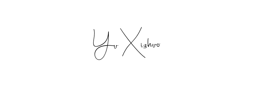 How to make Yu Xizhuo signature? Andilay-7BmLP is a professional autograph style. Create handwritten signature for Yu Xizhuo name. Yu Xizhuo signature style 4 images and pictures png
