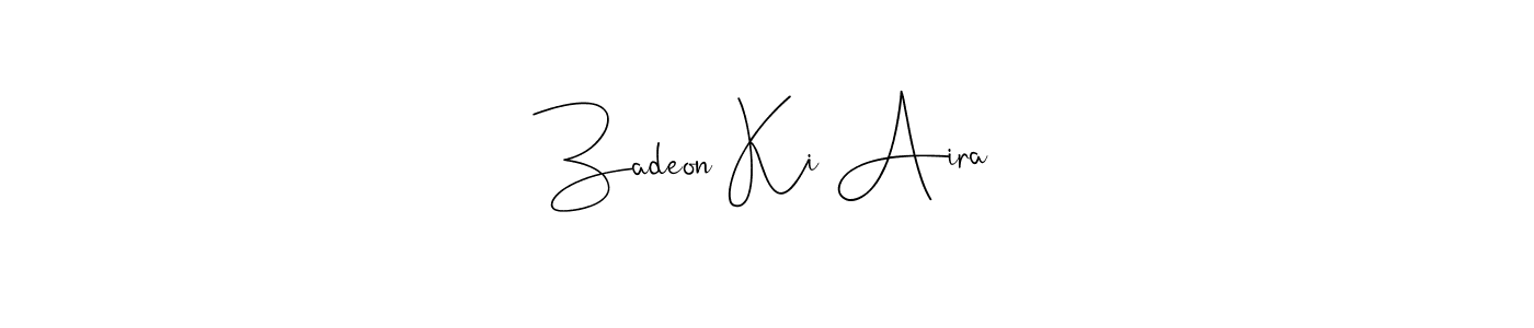 if you are searching for the best signature style for your name Zadeon Ki Aira. so please give up your signature search. here we have designed multiple signature styles  using Andilay-7BmLP. Zadeon Ki Aira signature style 4 images and pictures png