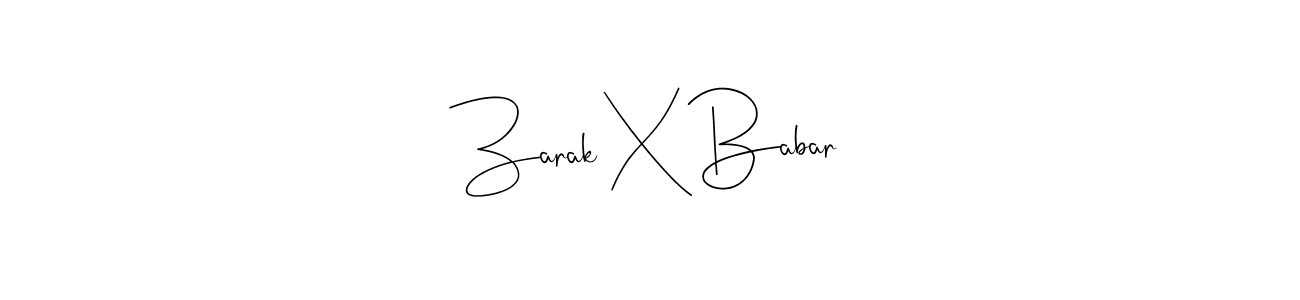 Make a beautiful signature design for name Zarak X Babar. With this signature (Andilay-7BmLP) style, you can create a handwritten signature for free. Zarak X Babar signature style 4 images and pictures png