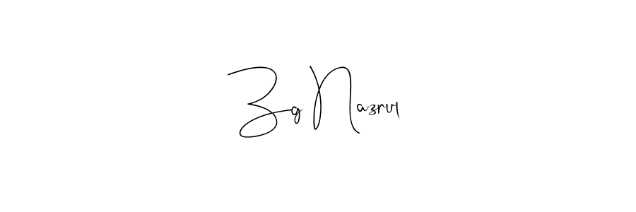 Create a beautiful signature design for name Zg Nazrul. With this signature (Andilay-7BmLP) fonts, you can make a handwritten signature for free. Zg Nazrul signature style 4 images and pictures png