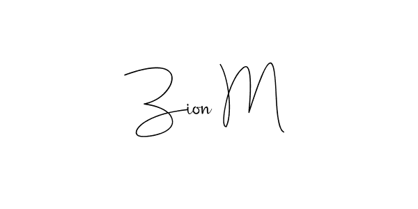 Zion M stylish signature style. Best Handwritten Sign (Andilay-7BmLP) for my name. Handwritten Signature Collection Ideas for my name Zion M. Zion M signature style 4 images and pictures png