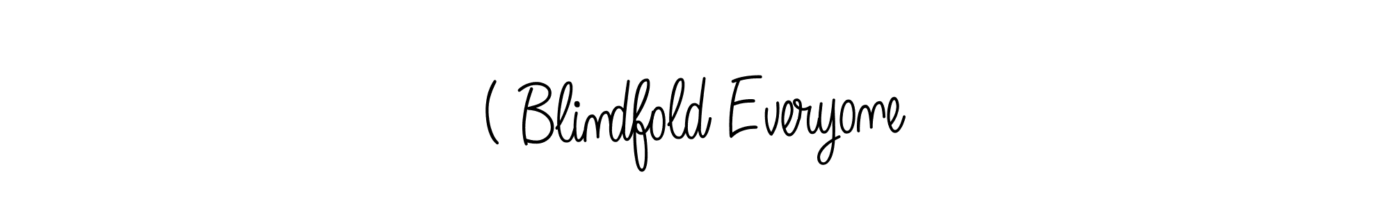 How to make ( Blindfold Everyone signature? Angelique-Rose-font-FFP is a professional autograph style. Create handwritten signature for ( Blindfold Everyone name. ( Blindfold Everyone signature style 5 images and pictures png