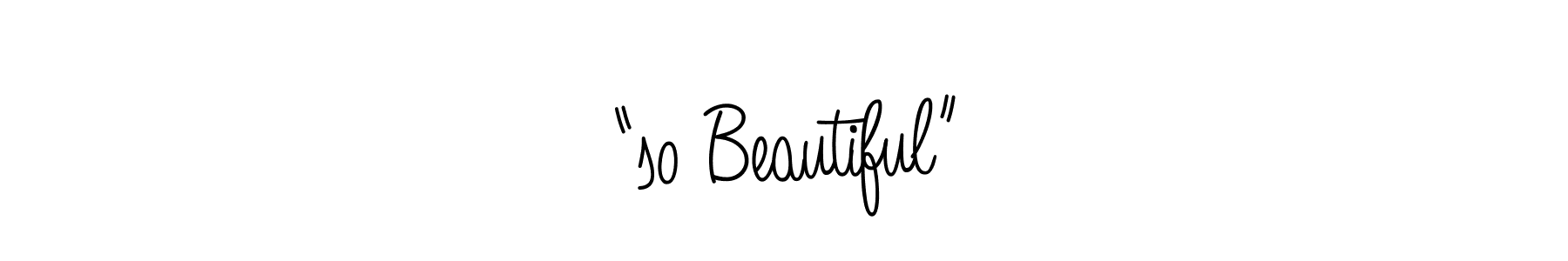 “so Beautiful” stylish signature style. Best Handwritten Sign (Angelique-Rose-font-FFP) for my name. Handwritten Signature Collection Ideas for my name “so Beautiful”. “so Beautiful” signature style 5 images and pictures png