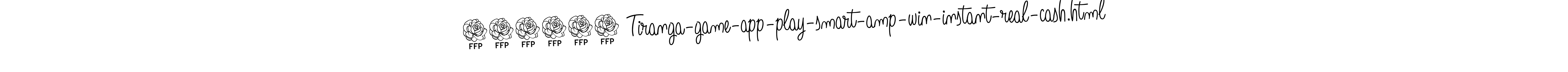 Angelique-Rose-font-FFP is a professional signature style that is perfect for those who want to add a touch of class to their signature. It is also a great choice for those who want to make their signature more unique. Get 130312 Tiranga-game-app-play-smart-amp-win-instant-real-cash.html name to fancy signature for free. 130312 Tiranga-game-app-play-smart-amp-win-instant-real-cash.html signature style 5 images and pictures png