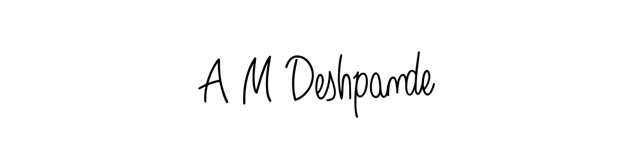 Also You can easily find your signature by using the search form. We will create A M Deshpande name handwritten signature images for you free of cost using Angelique-Rose-font-FFP sign style. A M Deshpande signature style 5 images and pictures png