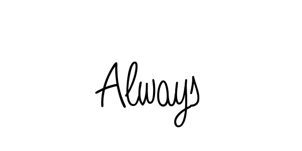 Also You can easily find your signature by using the search form. We will create Always name handwritten signature images for you free of cost using Angelique-Rose-font-FFP sign style. Always signature style 5 images and pictures png