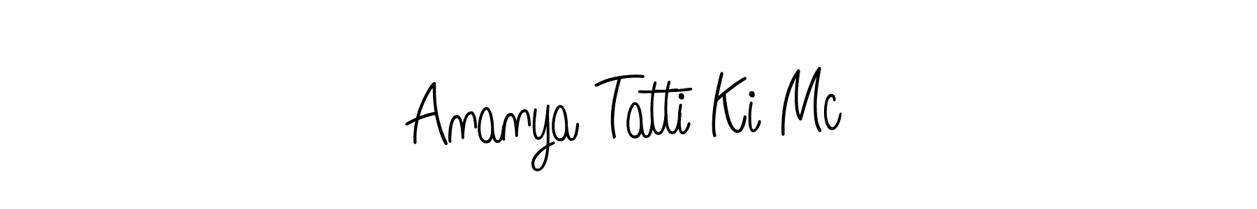 if you are searching for the best signature style for your name Ananya Tatti Ki Mc. so please give up your signature search. here we have designed multiple signature styles  using Angelique-Rose-font-FFP. Ananya Tatti Ki Mc signature style 5 images and pictures png
