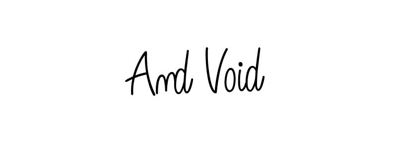 How to make And Void name signature. Use Angelique-Rose-font-FFP style for creating short signs online. This is the latest handwritten sign. And Void signature style 5 images and pictures png