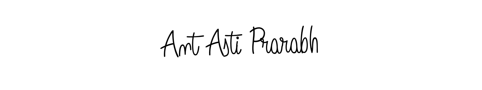 Make a short Ant Asti Prarabh signature style. Manage your documents anywhere anytime using Angelique-Rose-font-FFP. Create and add eSignatures, submit forms, share and send files easily. Ant Asti Prarabh signature style 5 images and pictures png