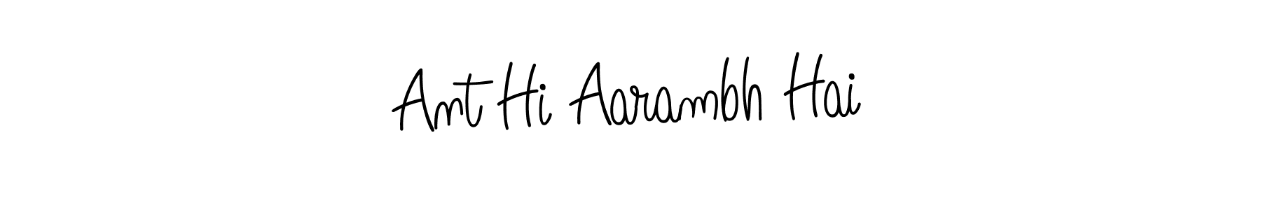 Use a signature maker to create a handwritten signature online. With this signature software, you can design (Angelique-Rose-font-FFP) your own signature for name Ant Hi Aarambh Hai. Ant Hi Aarambh Hai signature style 5 images and pictures png