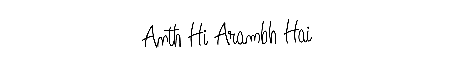 How to make Anth Hi Arambh Hai name signature. Use Angelique-Rose-font-FFP style for creating short signs online. This is the latest handwritten sign. Anth Hi Arambh Hai signature style 5 images and pictures png